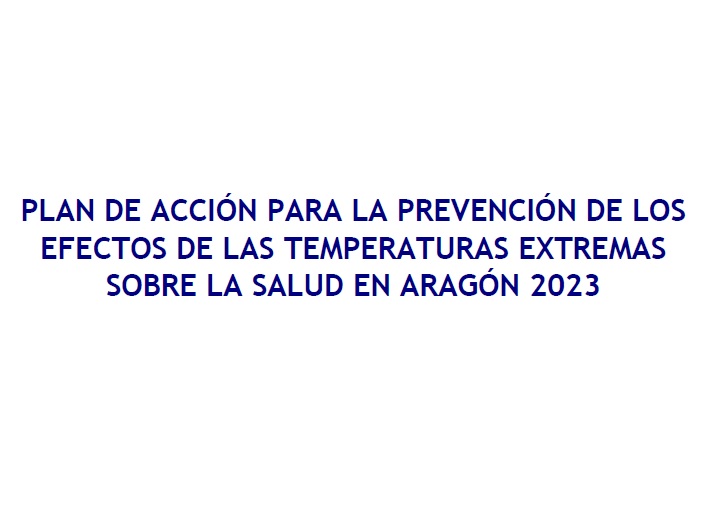 PLAN DE ACCIÓN PARA LA PREVENCIÓN DE TEMPERATURAS EXTREMAS EN ARAGÓN